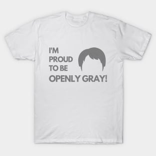 Proud to be Openly Gray Funny Saying T-Shirt